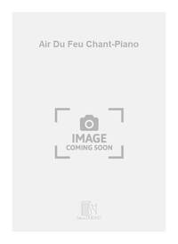 AIR DU FEU CHANT-PIANO  CHANT
