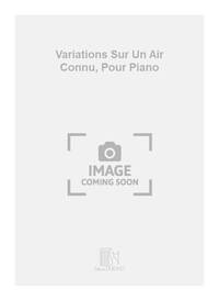 VARIATIONS SUR UN AIR CONNU, POUR PIANO PIANO