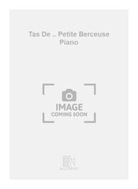 TAS DE .. PETITE BERCEUSE PIANO PIANO