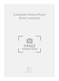 CANTABILE VIOLON-PIANO (PAUL LEMAITRE) VIOLON