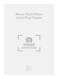 REVES CHANT-PIANO (LEON-PAUL FARGUE CHANT
