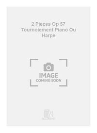 2 PIECES OP 57 TOURNOIEMENT PIANO OU HARPE HARPE
