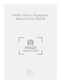 VIEILLE CHANS. ESPAGNOLE MEZZO-PIANO (SOL M CHANT