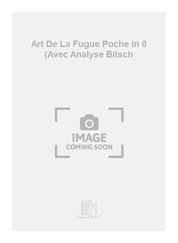 JOHANN SEBASTIAN BACH - ART DE LA FUGUE : INTRODUCTION, ANALYSE ET COMMENTAIRES DE MARCEL BITSCH