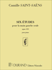 CAMILLE SAINT-SAENS : SIX ETUDES POUR LA MAIN GAUCHE SEULE OPUS 135 - PIANO