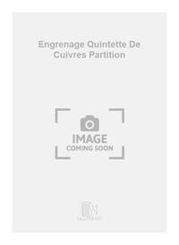 ENGRENAGE QUINTETTE DE CUIVRES PARTITION  MUSIQUE D'ENSEMBLE