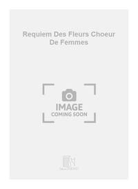 REQUIEM DES FLEURS CHOEUR DE FEMMES CHANT