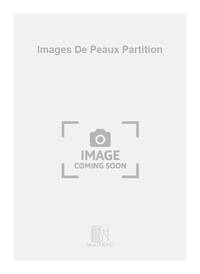 IMAGES DE PEAUX PARTITION  MUSIQUE D'ENSEMBLE