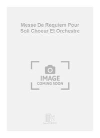 MESSE DE REQUIEM POUR SOLI CHOEUR ET ORCHESTRE CHANT