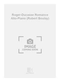 ROGER-DUCASSE ROMANCE ALTO-PIANO (ROBERT BOULAY)  ALTO
