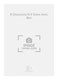 6 CHANSONS N 5 VIENS AVEC MOI CHANT