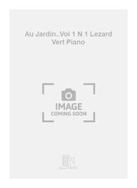 AU JARDIN..VOL 1 N 1 LEZARD VERT PIANO  PIANO