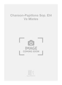 CHANSON-PAPILLONS SOP. ET4 VX MIXTES CHANT