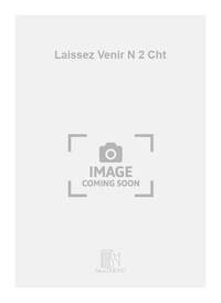 LAISSEZ VENIR N 2 CHT CHANT