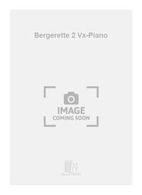 BERGERETTE 2 VX-PIANO CHANT
