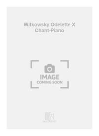 WITKOWSKY ODELETTE X CHANT-PIANO CHANT