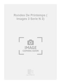 RONDES DE PRINTEMPS ( IMAGES 3 SERIE N 3) POCHE ORCHESTRE