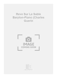 REVE SUR LE SABLE BARYTON-PIANO (CHARLES GUERIN CHANT