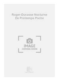 ROGER-DUCASSE NOCTURNE DE PRINTEMPS POCHE  ORCHESTRE