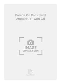 PARADE DU BALBUZARD AMOUREUX - CON CD  +CD