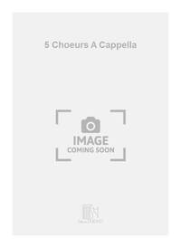 5 CHOEURS A CAPPELLA CHANT