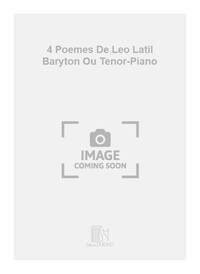 4 POEMES DE LEO LATIL BARYTON OU TENOR-PIANO  CHANT