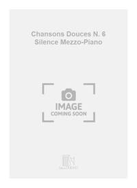 CHANSONS DOUCES N. 6 SILENCE MEZZO-PIANO CHANT