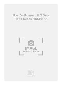 PAS DE FUMEE ..N 2 DUO DES FRAISES CHT-PIANO CHANT
