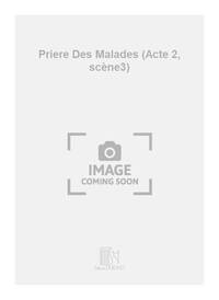 PRIERE DES MALADES (ACTE 2, SCENE3) CHANT
