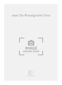JEAN DU ROSSIGNOLET CHOR CHANT