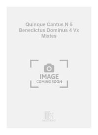 QUINQUE CANTUS N 5 BENEDICTUS DOMINUS 4 VX MIXTES CHANT