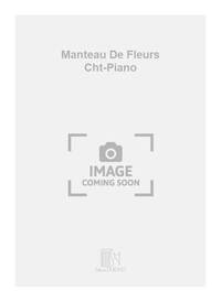 MANTEAU DE FLEURS CHT-PIANO CHANT