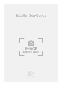BATAILLE.. SOP-CONTRA  CHANT