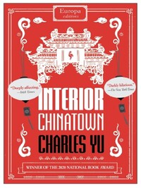 INTERIOR CHINATOWN (WINNER OF THE NATIONAL BOOK AWARD 2020)