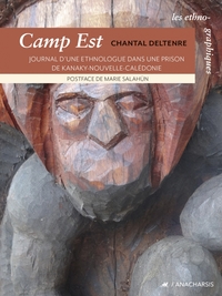 Camp Est - Journal d'une ethnologue dans une prison de Kanak