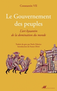 Le Gouvernement des peuples - L'art byzantin de la dominatio