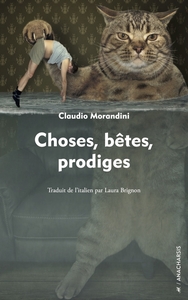 CHOSES, BETES, PRODIGES