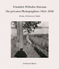 F.W.MURNAU DIE PRIVATEN PHOTOGRAPHIEN /ALLEMAND