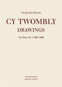 Cy Twombly Drawings Catalogue Raisonne Vol. 4 1964-1969 /anglais