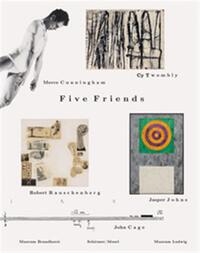 FIVE FRIENDS: JOHN CAGE, MERCE CUNNINGHAM, JASPER JOHNS, ROBERT RAUSCHENBERG & CY TWOMBLY /ANGLAIS