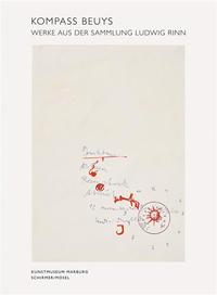 Kompass Beuys. Werke der Sammlung Ludwig Rinn /allemand