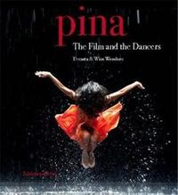 Pina The Film and the Dancers /anglais