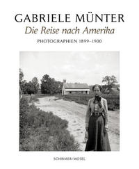 Gabrielle Munter Die Reise Nach Amerika Photographien 1898-1900 /allemand