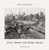 BERND & HILLA BECHER COAL MINES AND STEEL MILLS /ANGLAIS