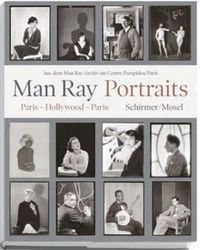 Man Ray Portraits Paris, Hollywood, Paris 1921-1976 /anglais