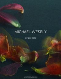 Michael Wesely Still Lifes /anglais/allemand