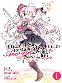 Didn't I Say to Make My Abilities Average in the Next Life?! Vol. 1