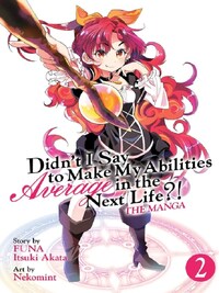 Didn't I Say to Make My Abilities Average in the Next Life?! Vol. 2