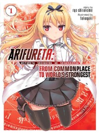 ARIFURETA FROM COMMONPLACE TO WORLD'S STRONGEST VOL. 1