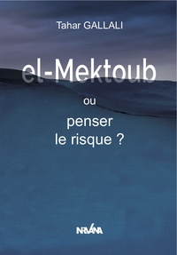 el-Mektoub, ou penser le risque?